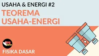 Teorema Usaha-Energi | Usaha dan Energi | Part 2 | Fisika Dasar