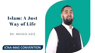 Sh. Navaid Aziz | ICNA-MAS Convention 2022 | Baltimore, MD