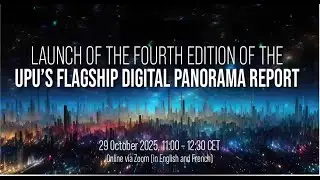 Webinar: Launch of the fourth edition of the UPU's flagship digital panorama report