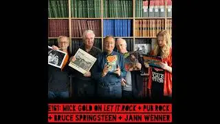 E161: Mick Gold on Let It Rock + Pub Rock + Bruce Springsteen + Jann Wenner