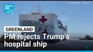 Greenland says 'no thanks' to Trump's hospital ship &bull; FRANCE 24 English