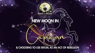 New Moon in Capricorn (& choosing to use ritual as an act of rebellion)