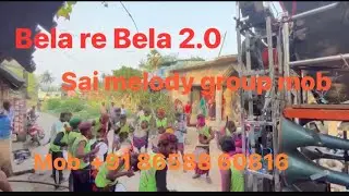 Bela re Bela 2.0 Sai melody group mob 97762 97466.  6372-951116. +91 86588 60816