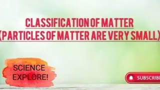 Characteristics of Matter (The particles of matter are very small)