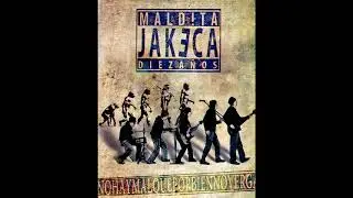 Maldita Jakeca - No hay mal que por bien no Verga