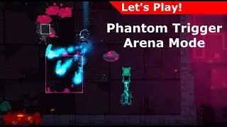 Let's Play: Phantom Trigger - Arena Mode