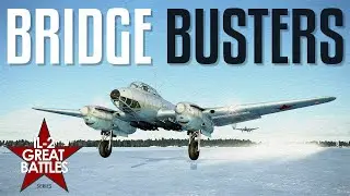 Il-2 Sturmovik Cinematic / Bridge Busters.