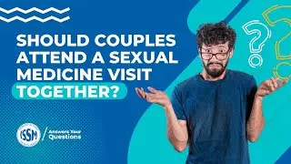 What are the benefits in having couples come to a sexual medicine visit together?