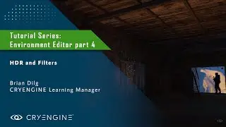 CRYENGINE Environment Editor Tutorial - Part 4: HDR and Filters