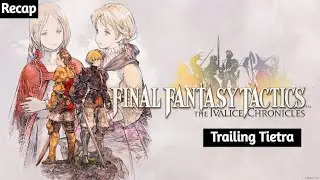 On the Trail of Tietra's Kidnappers &ndash; Final Fantasy Tactics Remake Story Recap Ep. 5