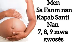 Tout Sa Fanm Ansent Kapab Santi nan ko li ant 7,8,9 Mwa Gwos&egrave;s