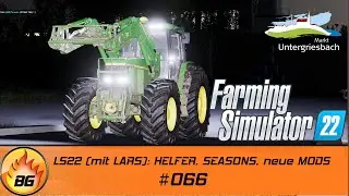 LS19 - Untergriesbach 2 #066 | LS22 (mit LARS): HELFER, SEASONS, neue MODS | FS19 | Let's Play [HD]