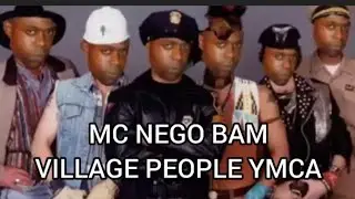 MC NEGO BAM  VILLAGE PEOPLE YMCA BOTA FERVER 