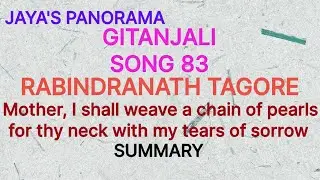 GITANJALISONG 83RABINDRANATH TAGOREMother, I shall weave a chain of pearls for thy neckSUMMARY