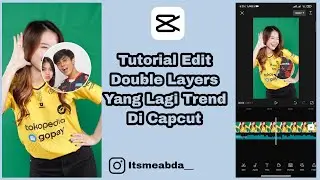 Tutorial Edit Double Layers di Capcut Yang Lagi Viral