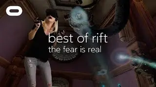 Best of Rift: The Fear Is Real | VR Gameplay | Oculus