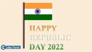 Happy Republic Day 2022 | Indian Flag our Pride | Coding Tutorials