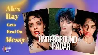 Alex Ray Gets Real About &ldquo;MESSY&rdquo; - Underground Radar