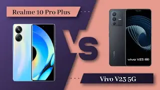 Realme 10 Pro Plus Vs Vivo V23 5G - Full Comparison [Full Specifications]