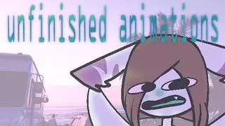 (NayaRussh's) unfinished animations(?)