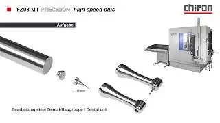CHIRON FZ 08 MT PRECISION+ Machining a Dental Drill