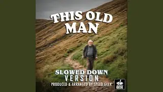 This Old Man (Slowed Down Version)