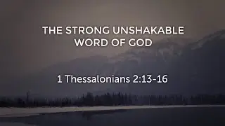The Strong Unshakable Word Of God ~ Pastor Jay Watts