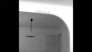Matt's House // I Can Think