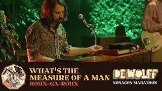 DeWolff - What&rsquo;s the Measure of a Man | #NonagonMarathon | Live in TivoliVredenburg (2021)