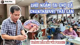 Phần 2 : CHỢ ĐÁ QUÝ CHANTHABURI - THÁI LAN