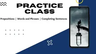 Prepositions | Words and Phrases | Completing Sentences (Practice Class)