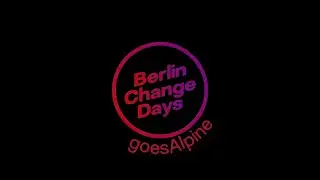 Berlin Change Days goes Alpine - October 27 -29 of 2022