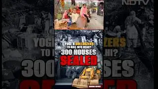 Delhi Demolition | Yogi Adityanath's Bulldozers To Roll Into Delhi? 300 Houses Sealed | Aali Gaon