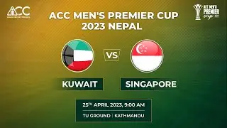 ACC MENS PREMIER CUP 2023 | KUWAIT vs SINGAPORE | Match 15