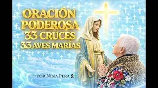 33 CRUCES & 33 AVES MARIAS = Oración MUY PODEROSA en momentos de agonía