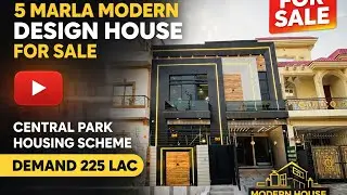 🏡 5 Marla Modern Design House For Sale | Central Park Housing Scheme | Demand 225 Lac