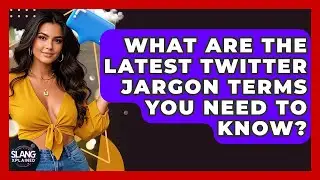 What Are The Latest Twitter Jargon Terms You Need To Know? - SlangXplained