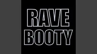 Rave Booty
