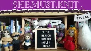 She Must Knit: Episode 141 | A Project Returns