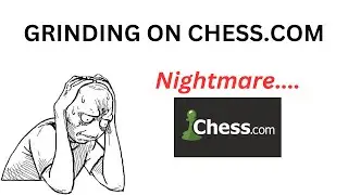 GRINDING ON CHESS.COM