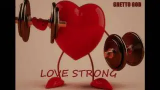 Ghetto God - Love Strong