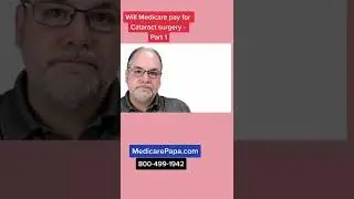 Part 1 - Will your Medicare health plan pay for Cataract surgery?