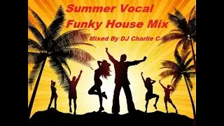 Summer Vocal Funky House - May 2018 - DJ Charlie C