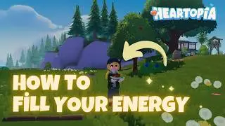 Always Out of Energy?! &ndash; How to Fill Energy in Heartopia Tutorial (Best & Fastest Way)