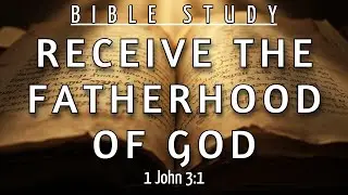 HOW TO ACTIVATE YOUR IDENTITY AS A CHILD OF GOD - 1 JOHN 3:1