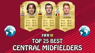 FIFA 18 ◆ TOP 25 BEST CENTRAL MIDFIELDERS ◆ CDM/CM/CAM ◆ w/ Kroos, Modric & De Bruyne