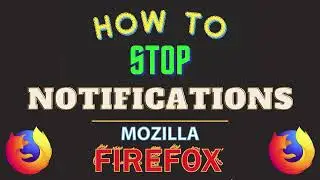 How To Stop Notifications In The Mozilla Firefox Web Browser | PC Tutorial
