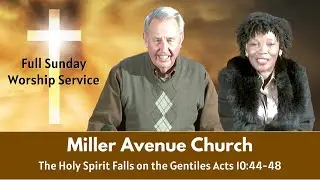 Miller Avenue Church | January 18, 2026 | The Holy Spirit Falls on the Gentiles Acts 10:44&ndash;48