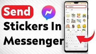 How To Send Stickers In Messenger Full Guide