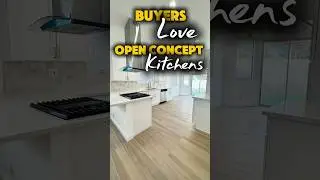 Buyers LOVE an Open Concept Kitchen